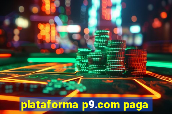 plataforma p9.com paga